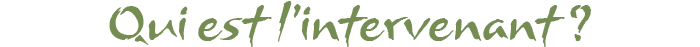 Qui est l'intervenant ?